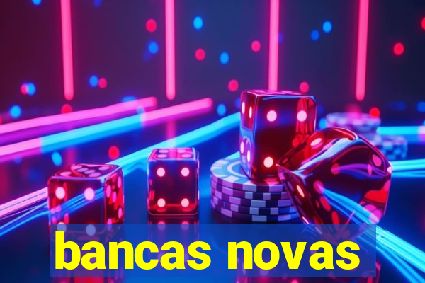 bancas novas